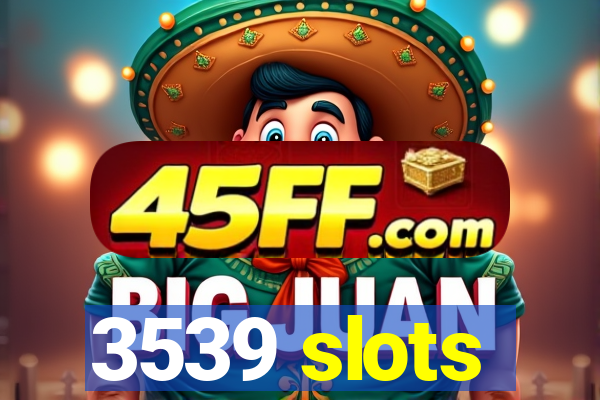 3539 slots